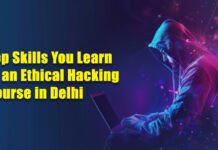 Top Skills You Learn in an Ethical Hacking Course in Delhi